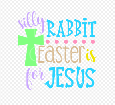 Sublimation-Silly Rabbit Easter is for Jesus T-shirts, Sweatshirts, Mugs and much more!!