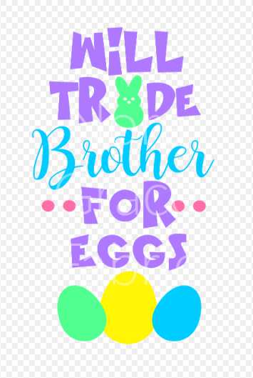 Sublimation-Will Trade Brother for Eggs Easter T-shirts, Sweatshirts, Mugs and much more!!