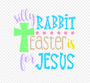 Sublimation-Silly Rabbit Easter is for Jesus T-shirts, Sweatshirts, Mugs and much more!!