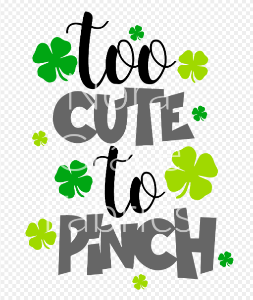 Sublimation-Too Cute to Pinch St. Patrick's Day T-shirts, Sweatshirts, Mugs and much more!!